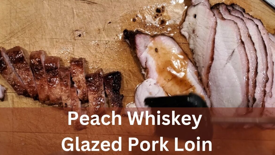 Glazed Pork Loin Recipe | Peach Whiskey Glazed Pork Loin Recipe | Peach Whiskey