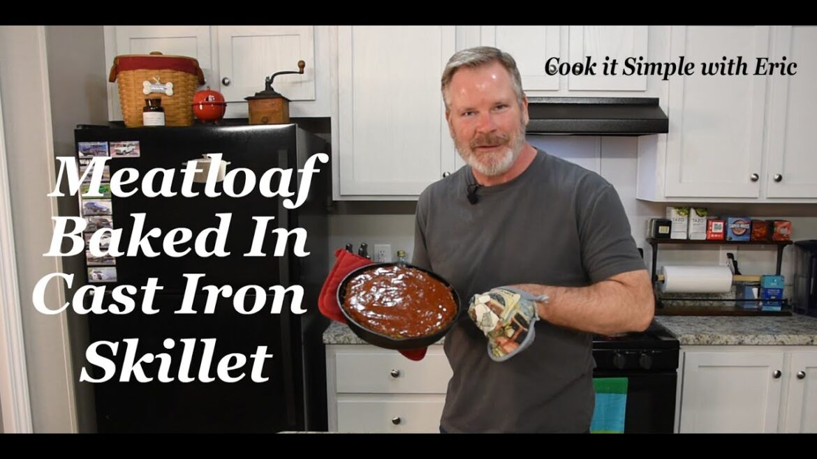 This is Not Your Classic Cast Iron Skillet Meatloaf Recipe, How To Make Meatloaf...