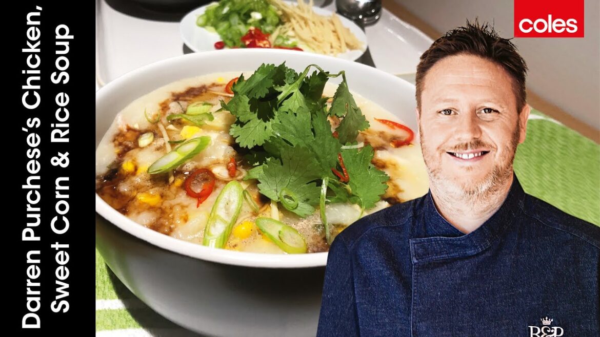 Darren Purchese’s Chicken, Sweet Corn & Rice Soup Darren Purchese's Chicken, Sweet Corn & Rice Soup