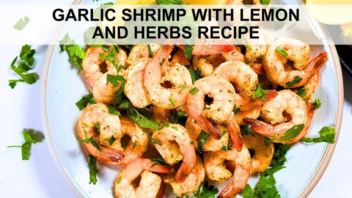 Garlic Shrimp With Lemon and Herbs Recipe | Easy & Delicious Garlic Shrimp With Lemon and Herbs Recipe | Easy & Delicious