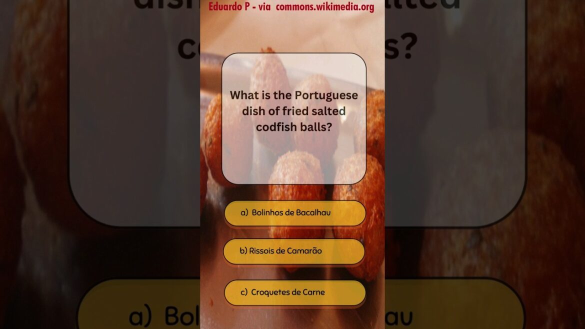 What is the Portuguese dish of fried salted codfish balls? What is the Portuguese dish of fried salted codfish balls?