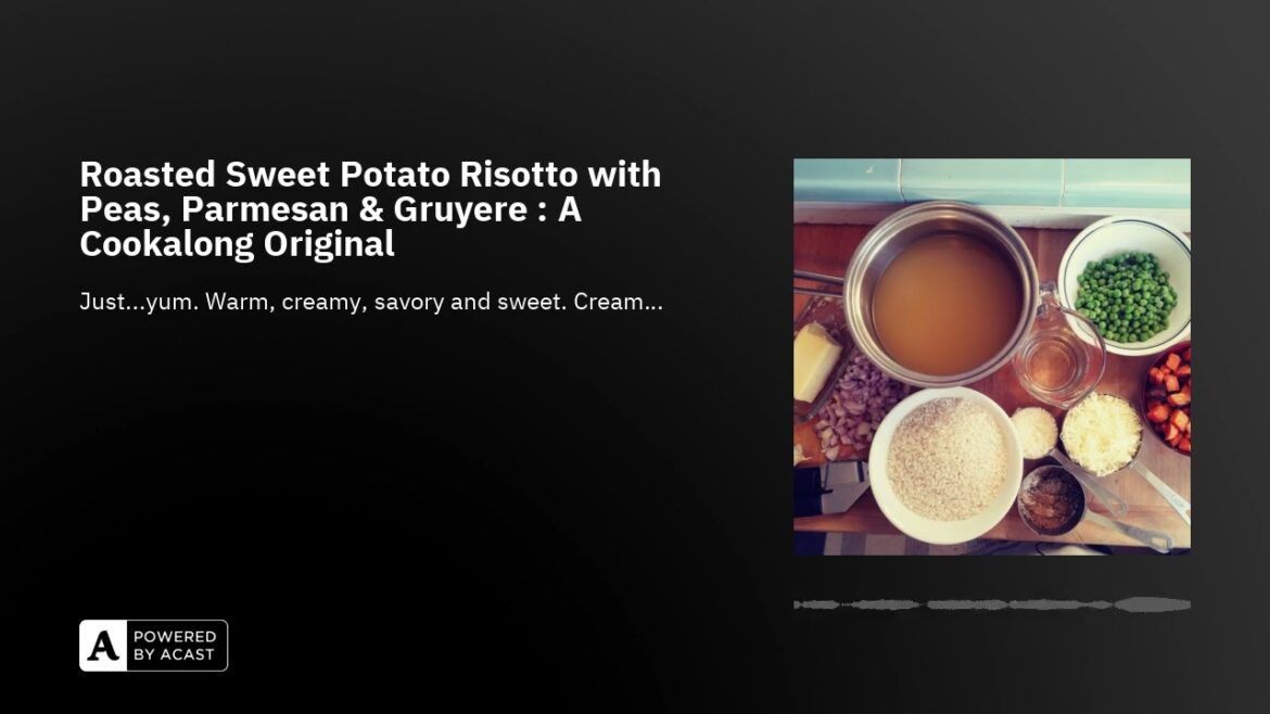 Roasted Sweet Potato Risotto with Peas, Parmesan & Gruyere : A Cookalong Original