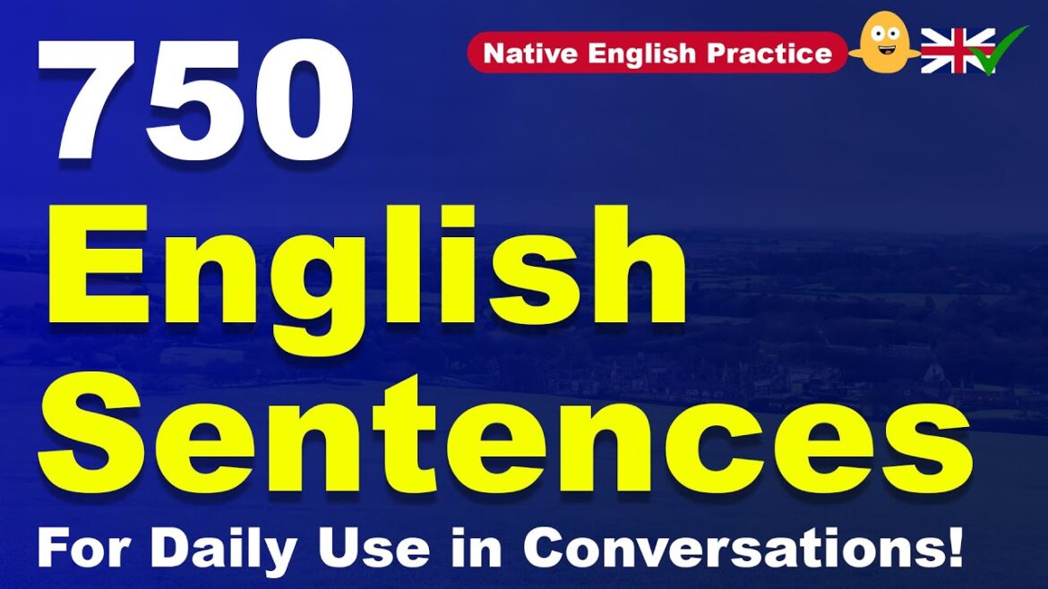 Native English Practice: 750 English Sentences For Daily Use in Conversations! Native English Practice: 750 English Sentences For Daily Use in Conversations!