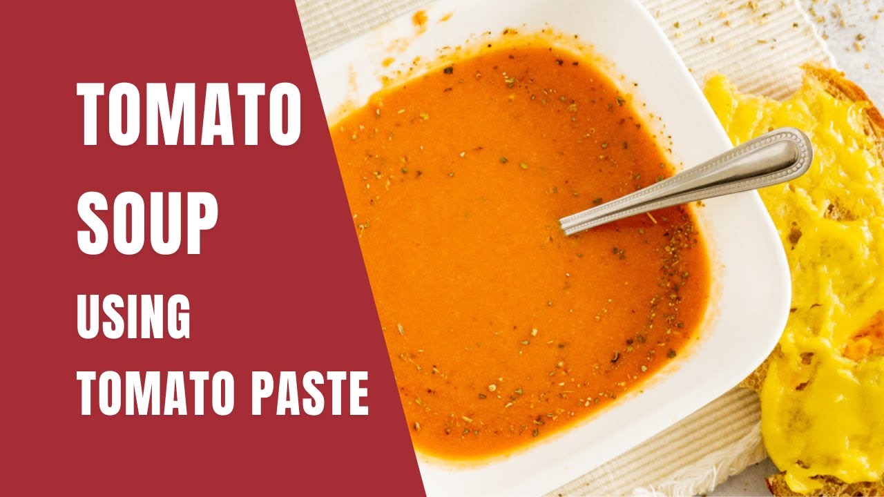 Creamy 3 Ingredient Tomato Soup (Using Tomato Paste) Dining and Cooking