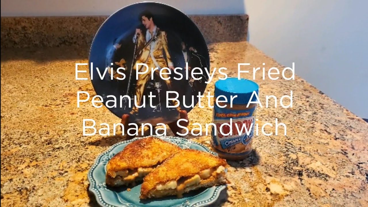 Elvis Presleys Fried Peanut Butter and Banana Sandwich 85 Birthday
