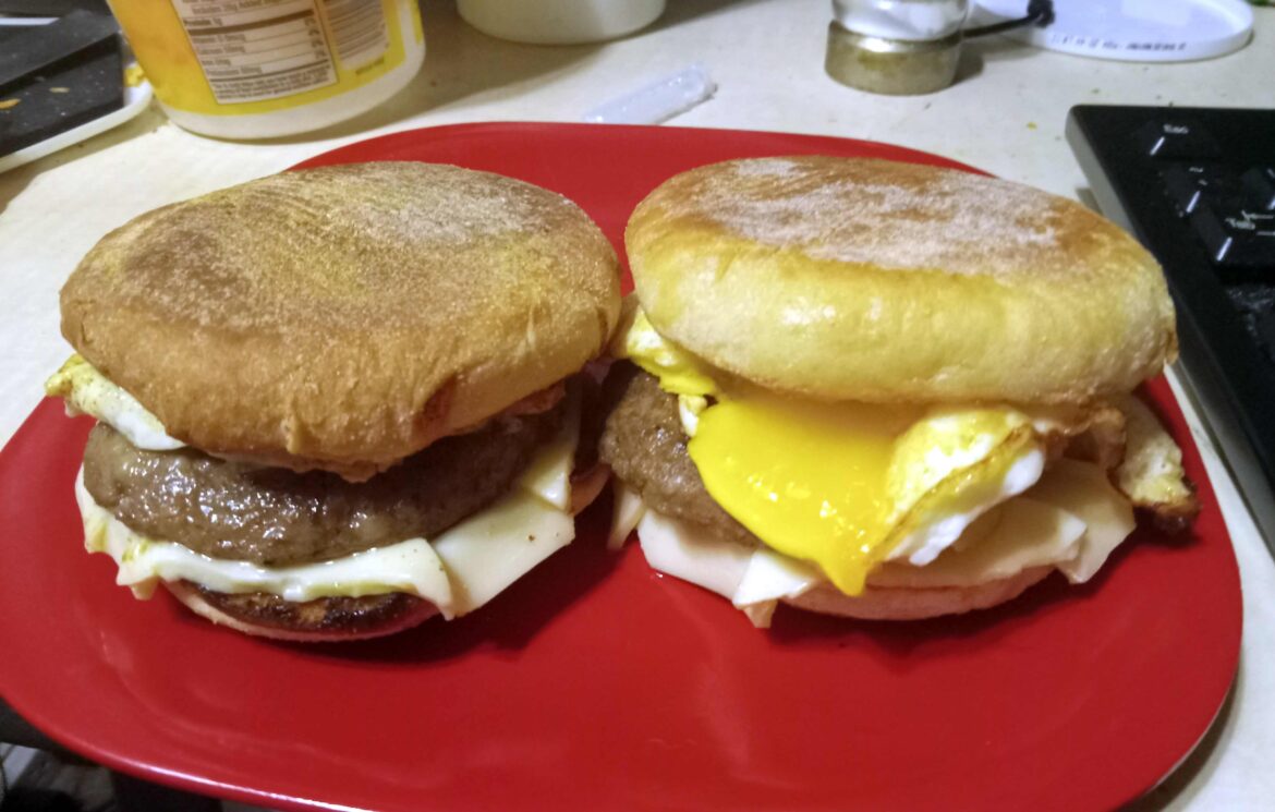I wish I could could give everybody here a couple of home-made Sausage, Cheese, and Over-Medium Egg English muff'ns on this glorious Saturday Morning!