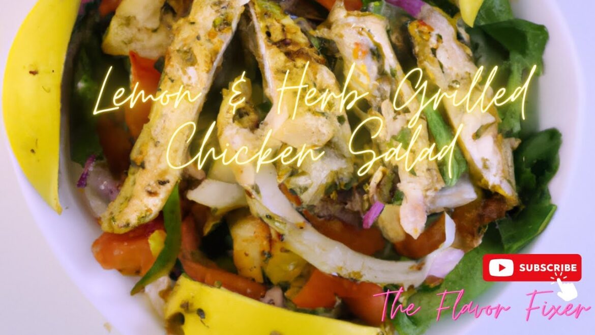 Lemon & Herb Grilled Chicken Salad|The Flavor Fixer|Healthy Cooking Lemon & Herb Grilled Chicken Salad|The Flavor Fixer|Healthy Cooking