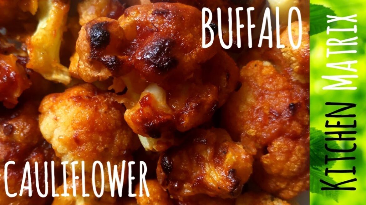 Buffalo Cauliflower Bites Recipe | Baked Buffalo Cauliflower | Kitchen Matrix
