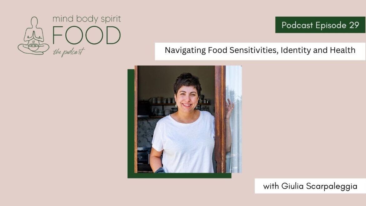 Navigating Food Sensitivities, Identity and Health with Giulia Scarpaleggia Navigating Food Sensitivities, Identity and Health with Giulia Scarpaleggia
