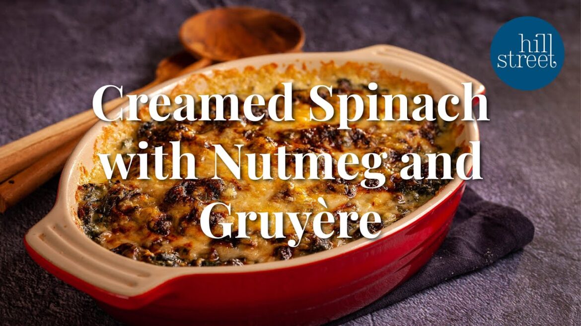 Creamed Spinach with Nutmeg and Gruyère | Hill Street Grocer