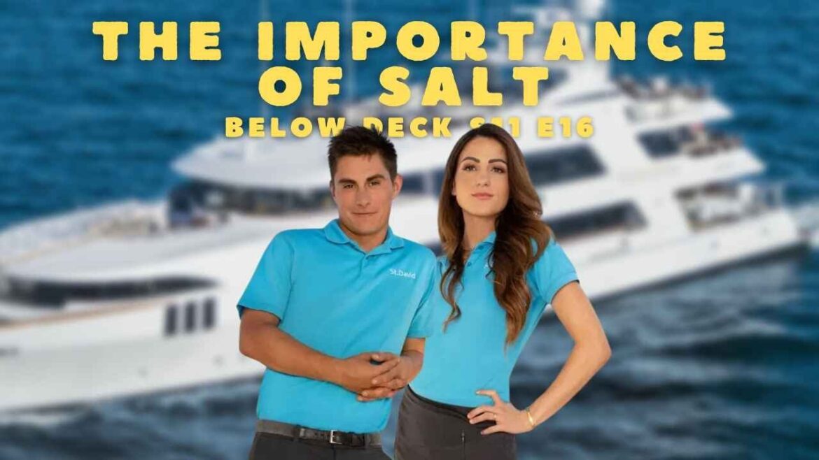 The Importance of Salt | Below Deck S11 E16