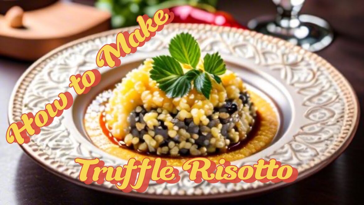 Mastering Truffle Risotto: A Culinary Journey