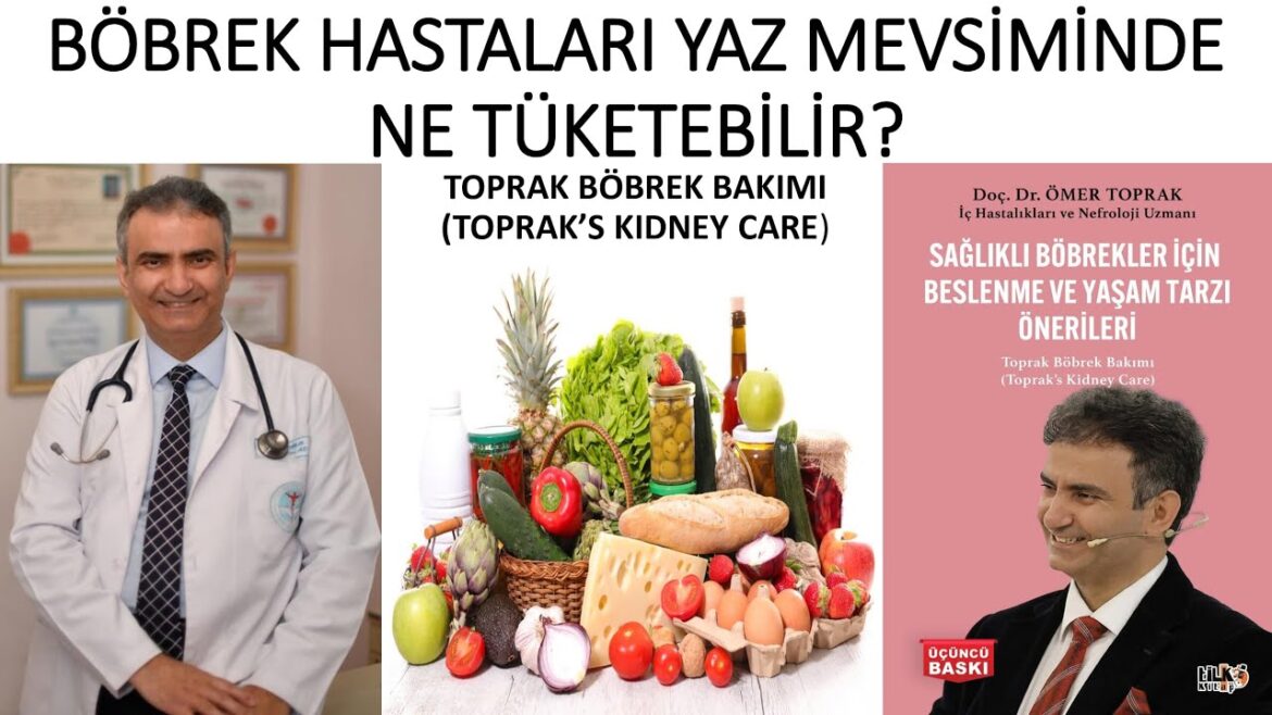 BÖBREK HASTALARI YAZ MEVSİMİNDE NE TÜKETEBİLİR?
