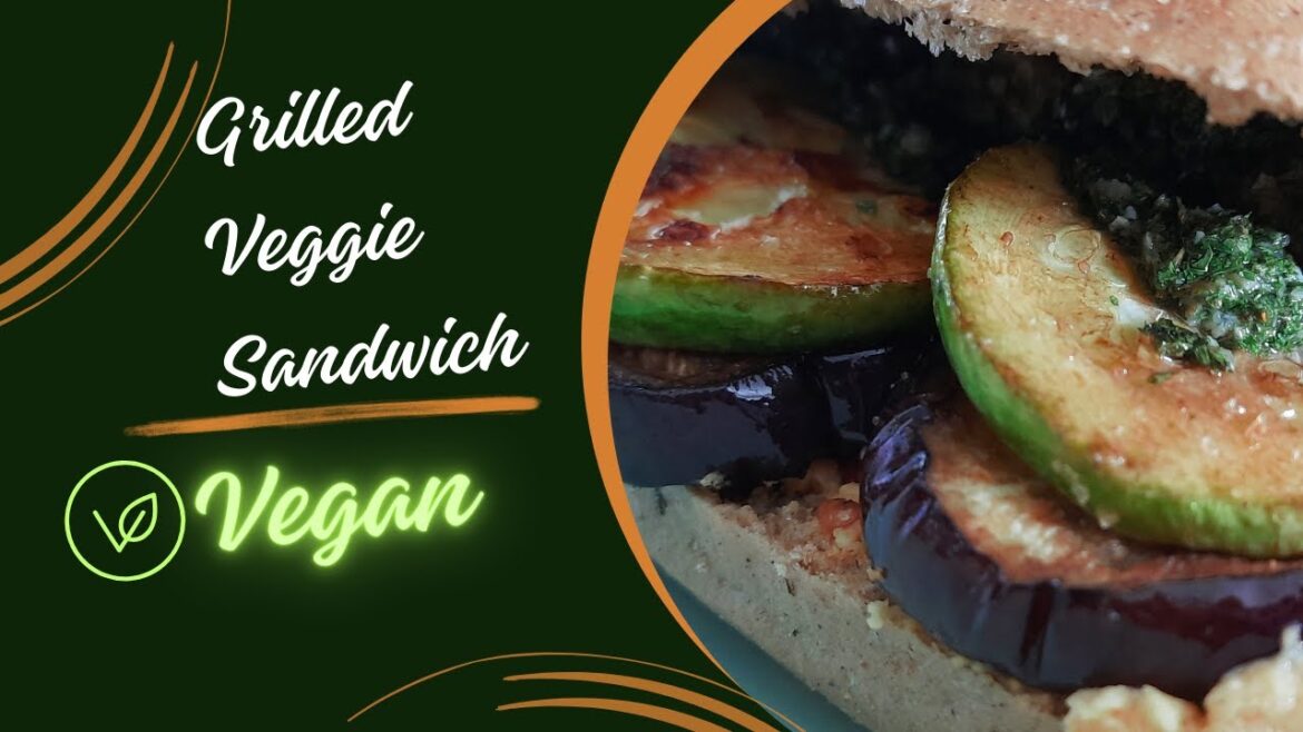 Easy ,Yummy and VEGAN Grilled Veggie Sandwich