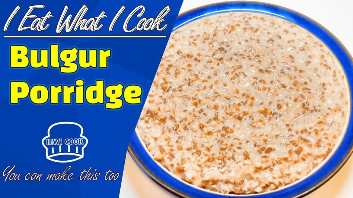 Brown Bulgur Porridge | How To Cook Bulgur Wheat | Bulgur | IEWICOOK