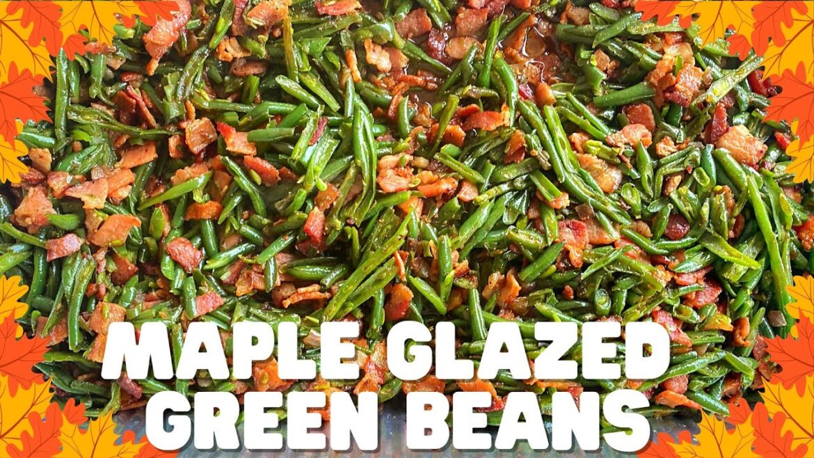 Maple Glazed Blackstone Griddle Green Beans - Thanksgiving & Holiday Favorite!