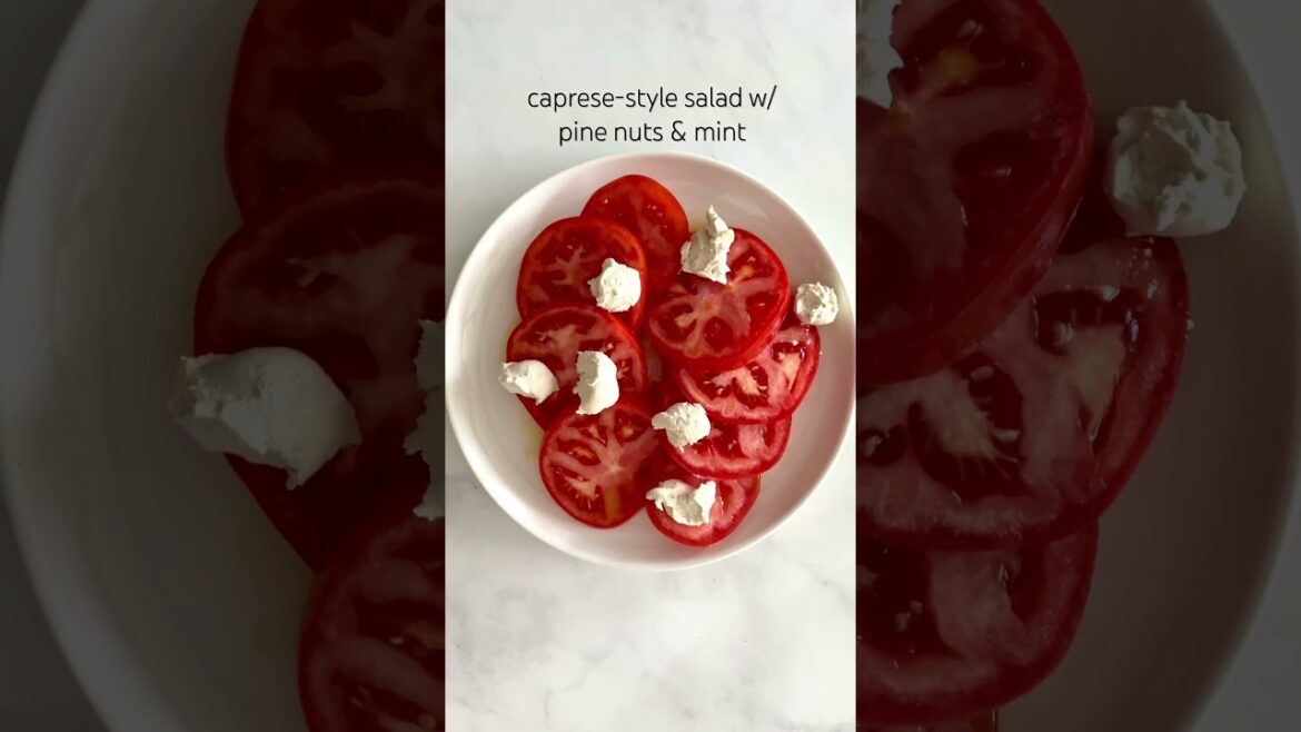 caprese-style salad with pine nuts & mint caprese-style salad with pine nuts & mint