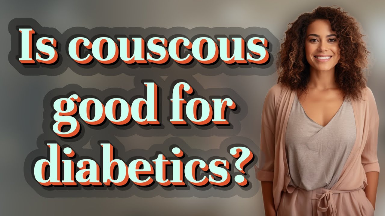 Is couscous good for diabetics? - Dining and Cooking