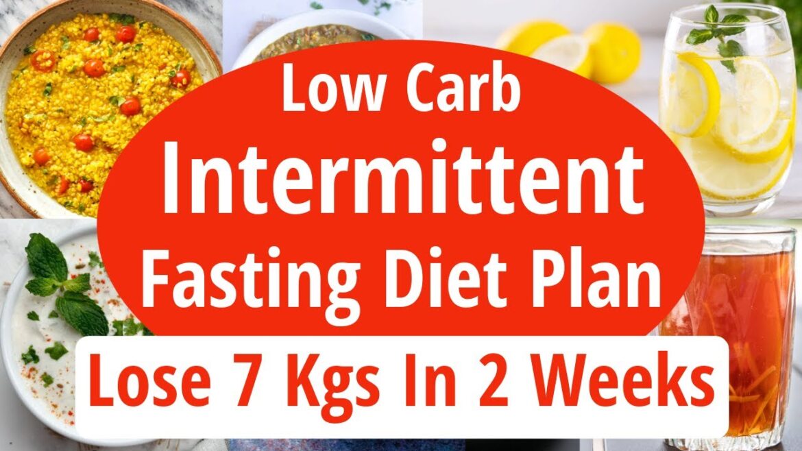 Low Carb Intermittent Fasting Diet Plan To Lose Weight Fast | Fat Loss | Lose 7 Kgs In 2 Weeks Low Carb Intermittent Fasting Diet Plan To Lose Weight Fast | Fat Loss | Lose 7 Kgs In 2 Weeks