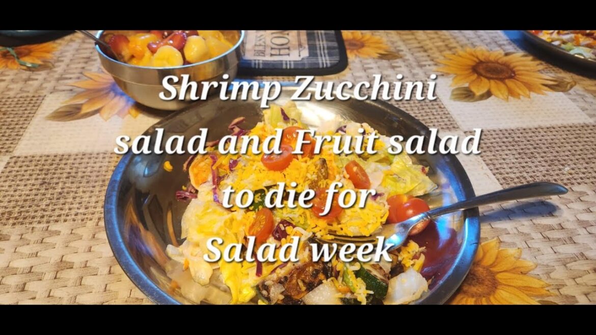 Shrimp Zucchini salad and Fruit salad to die for  Salad week #easymeals