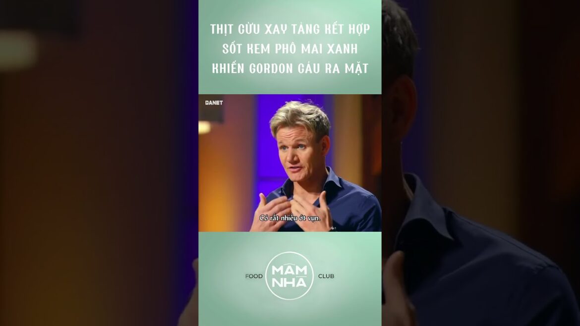 THỊT CỪU XAY TẢNG KẾT HỢP CÙNG SỐT KEM PHÔ MAI XANH KHIẾN GORDON RAMSAY CÁU RA MẶT