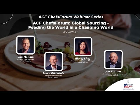 ACF ChefsForum: Global Sourcing – Feeding the World in a Changing World ACF ChefsForum: Global Sourcing - Feeding the World in a Changing World