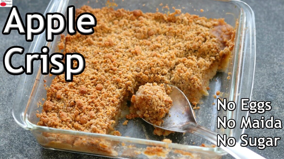 Apple Crisp – Eggless Healthy Apple Crisp Recipe – No Maida, No Eggs, No Refined Sugar Apple Crisp - Eggless Healthy Apple Crisp Recipe - No Maida, No Eggs, No Refined Sugar