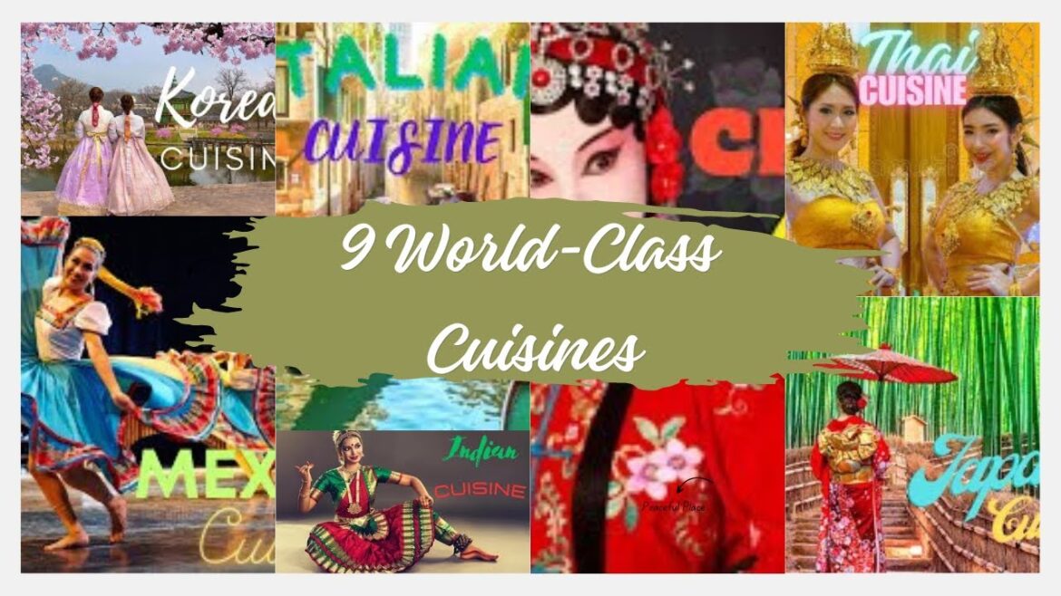 9 World-Class Cuisines: Their Specialty Foods 9 World-Class Cuisines: Their Specialty Foods