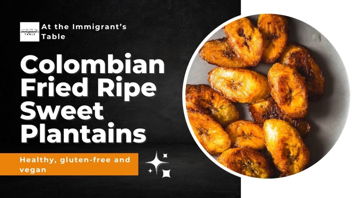 How to Make Colombian Platanos Maduros Fritos, or The Fried Ripe Sweet Plantains You've Never Had