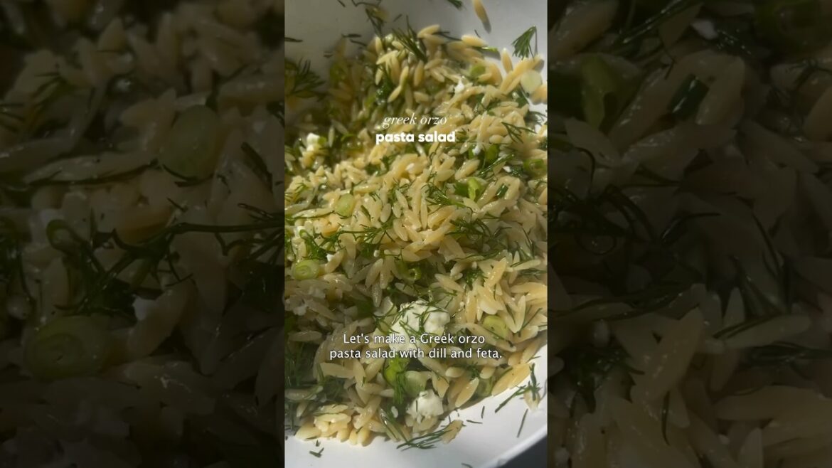 Greek Orzo Pasta Salad With Dill and Feta ✨ Greek Orzo Pasta Salad With Dill and Feta ✨
