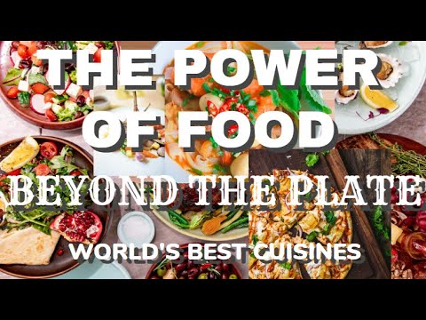 THE POWER OF FOOD – WORLDS BEST CUISINES; BEYOND THE PLATE THE POWER OF FOOD - WORLDS BEST CUISINES; BEYOND THE PLATE