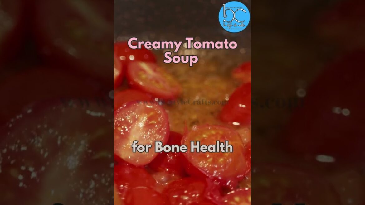 Creamy Tomato Soup for Bone Health Delicious and nutritious!