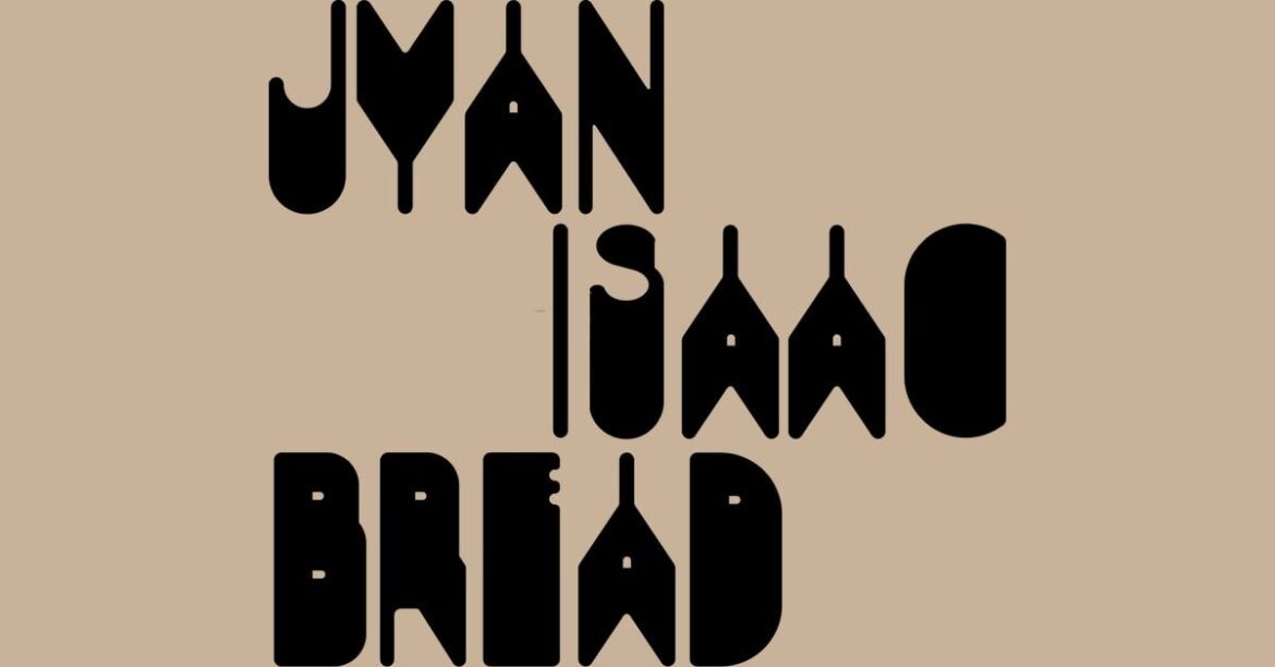 Jyan Isaac Bread