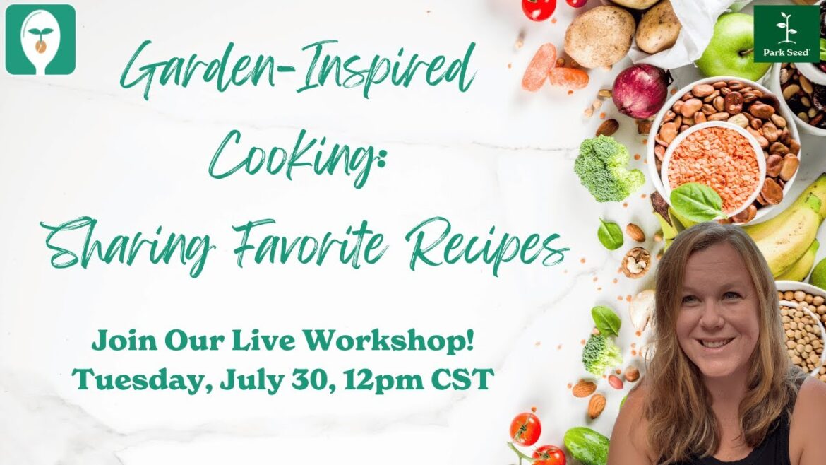 Garden-Inspired Cooking: Sharing Favorite Recipes Garden-Inspired Cooking: Sharing Favorite Recipes