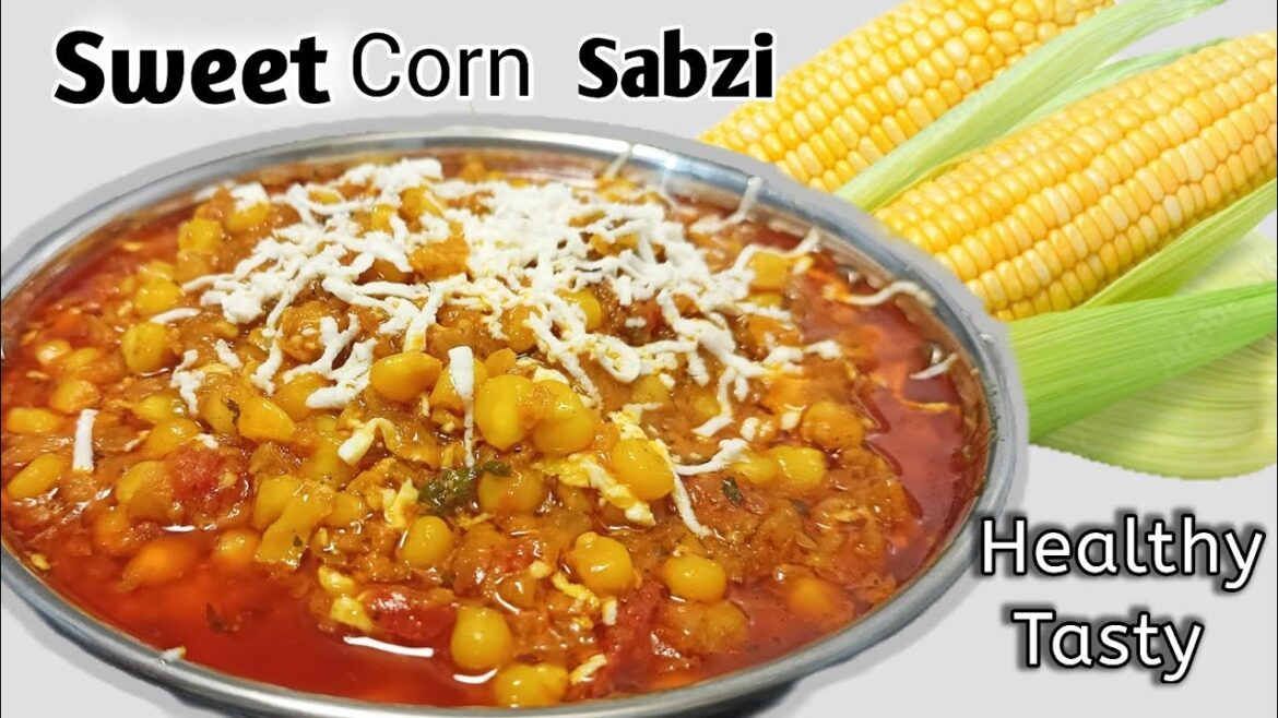 Healthy Masala Corn Sabzi Recipe | Sweet Corn Sabzi Recipe | Dum Makai Masala | Sweet Corn Recipe