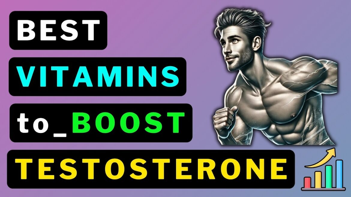 Boost Testosterone Naturally: 7 Vital Vitamins You Need