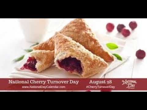 NATIONAL CHERRY TURNOVER DAY/ORIGIN OF CHERRY TURNOVER/WHAT DOES THAT CHERRY TURNOVER TO DO UR BODY NATIONAL CHERRY TURNOVER DAY/ORIGIN OF CHERRY TURNOVER/WHAT DOES THAT CHERRY TURNOVER TO DO UR BODY