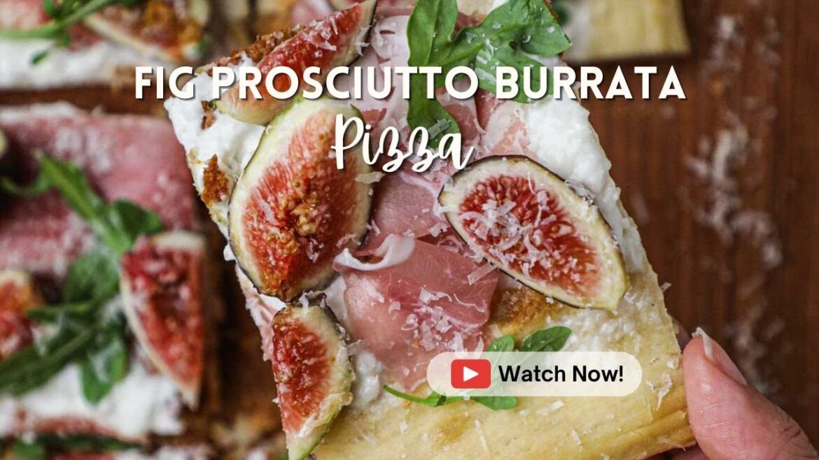 Fig, Prosciutto, and Burrata Pizza