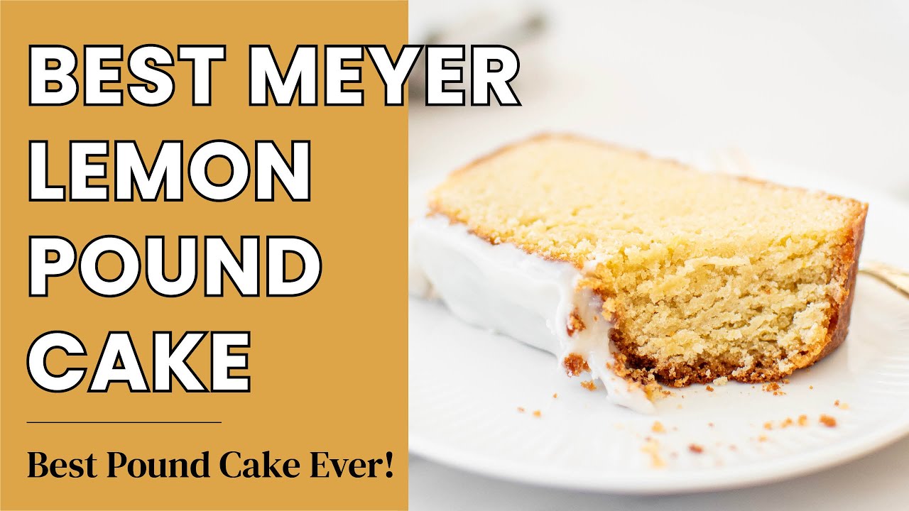Meyer Lemon Pound Cake The Ultimate Recipe Dining and Cooking