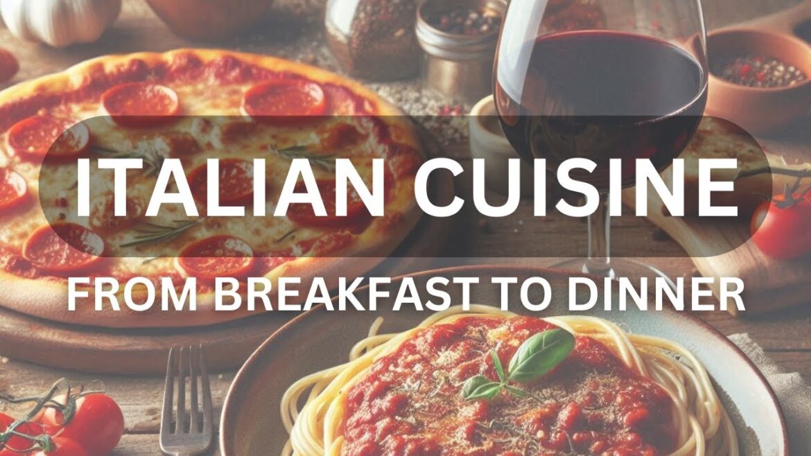 Breakfast to Dinner: a Culinary Journey to Italy