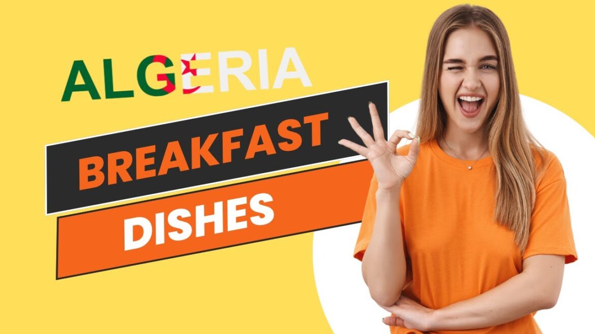 Breakfast in Algeria: Discover 4 Dishes That Will Change Your Morning