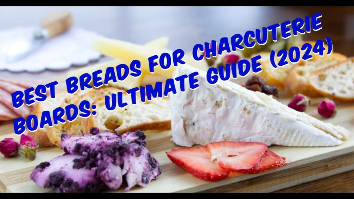 Best Breads for Charcuterie Boards: Ultimate Guide (2024)
