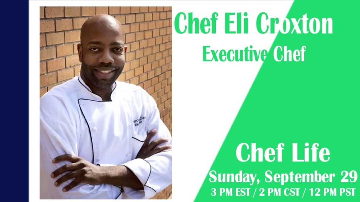 TOPIC: Chef Life with GUEST: Chef Eli Croxton – Executive Chef TOPIC: Chef Life with GUEST: Chef Eli Croxton - Executive Chef