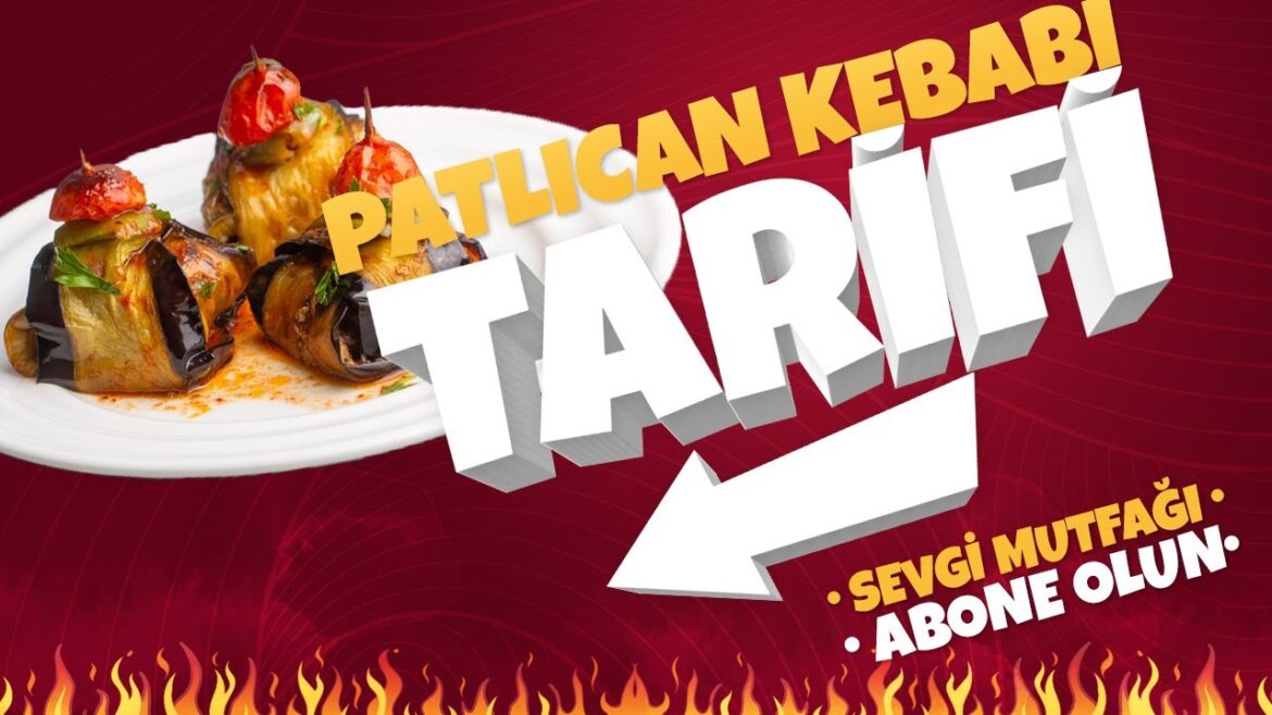 Lezzet Dolu Patlıcan Kebabı Tarifi | Fırında Pratik Kebap | Sevgi Mutfağı