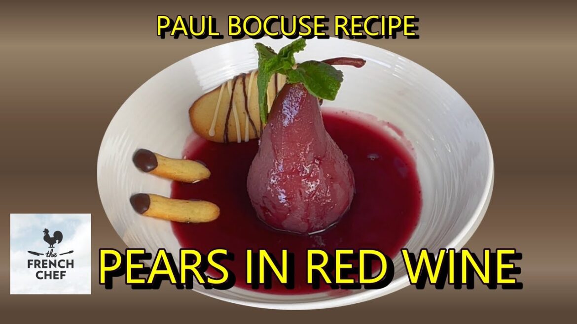 PEAR POACHED IN RED WINE – PAUL BOCUSE – POIRES A LA BEAUJOLAISE French Cuisine PEAR POACHED IN RED WINE - PAUL BOCUSE – POIRES A LA BEAUJOLAISE French Cuisine