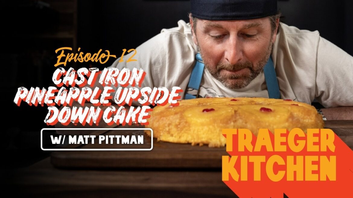 Matt Pittman's Cast Iron Pineapple Upside Down Cake | Traeger Grills