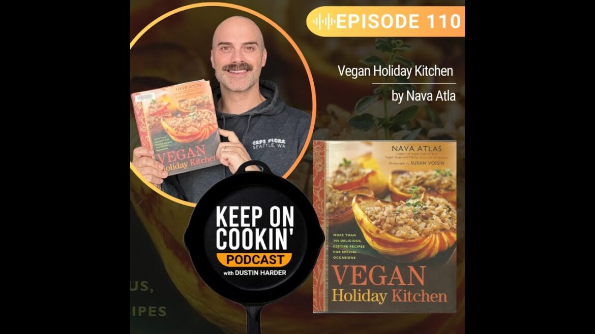110 - Vegan Holiday Kitchen by Nava Atlas (Keep On Cookin' Podcast)