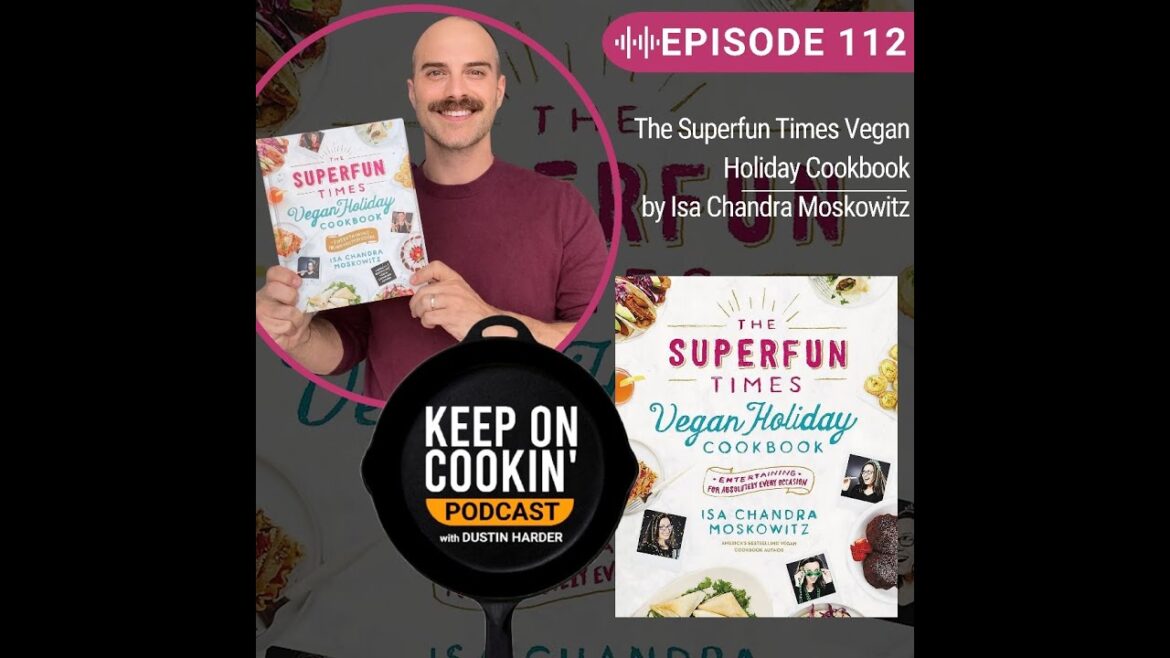 112 – The Superfun Times Vegan Holiday Cookbook by Isa Chandra Moskowitz (Keep On Cookin’ Podcast) 112 - The Superfun Times Vegan Holiday Cookbook by Isa Chandra Moskowitz (Keep On Cookin' Podcast)