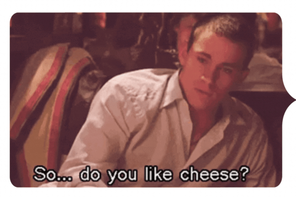 me when I'm on a date with an r/Cheese redditor