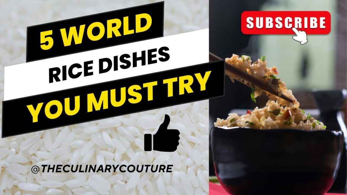 5 World rice dishes you MUST try! 5 World rice dishes you MUST try!
